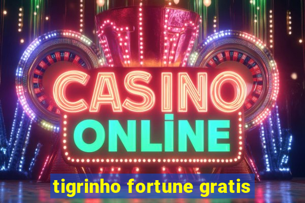 tigrinho fortune gratis