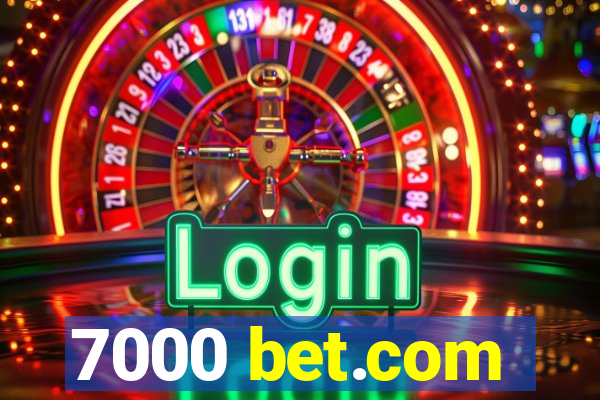 7000 bet.com