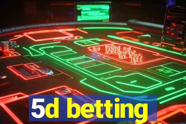 5d betting