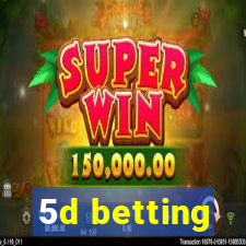 5d betting