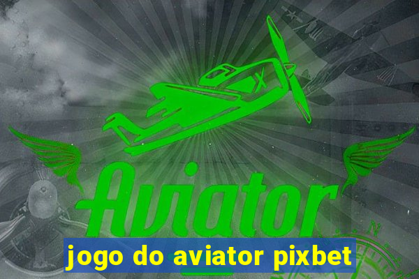 jogo do aviator pixbet