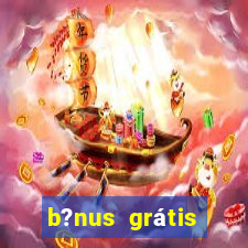 b?nus grátis fortune tiger