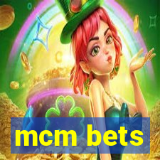 mcm bets