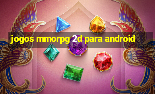 jogos mmorpg 2d para android