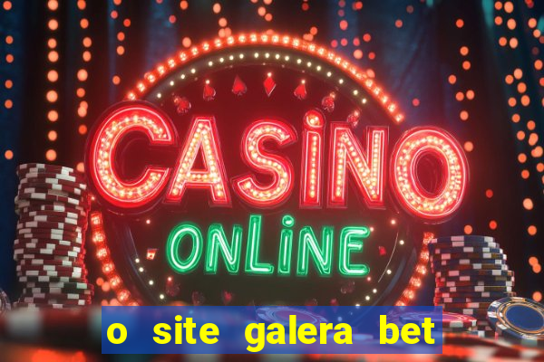 o site galera bet é confiável