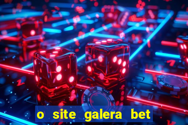 o site galera bet é confiável