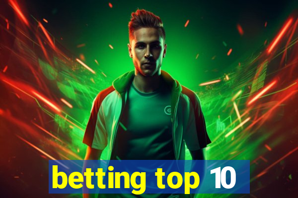 betting top 10