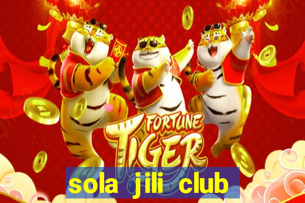 sola jili club casino slot