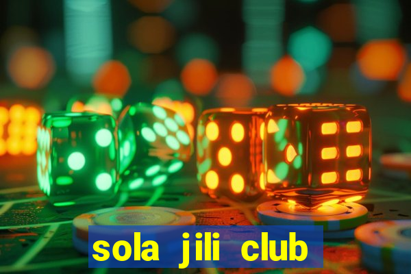 sola jili club casino slot