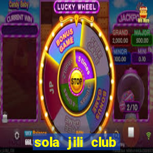 sola jili club casino slot