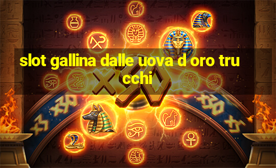 slot gallina dalle uova d oro trucchi