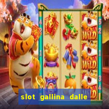 slot gallina dalle uova d oro trucchi