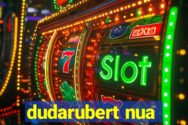 dudarubert nua