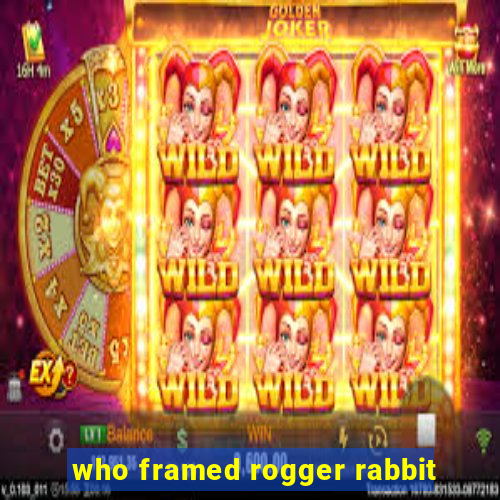 who framed rogger rabbit