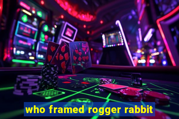 who framed rogger rabbit