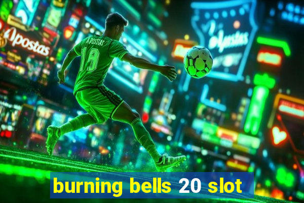 burning bells 20 slot