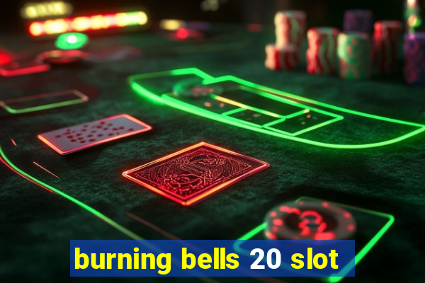 burning bells 20 slot