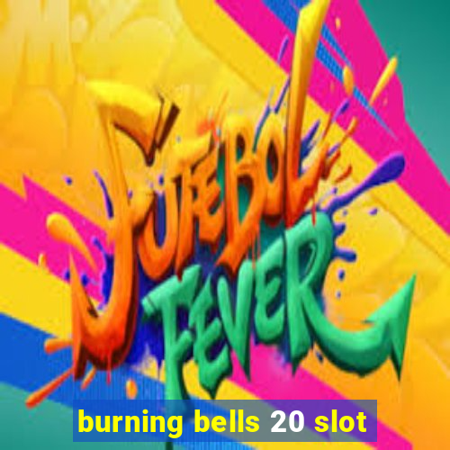 burning bells 20 slot