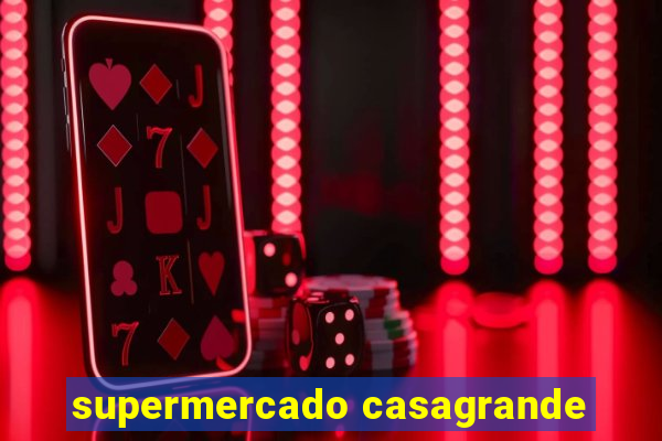 supermercado casagrande