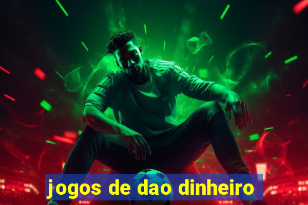 jogos de dao dinheiro