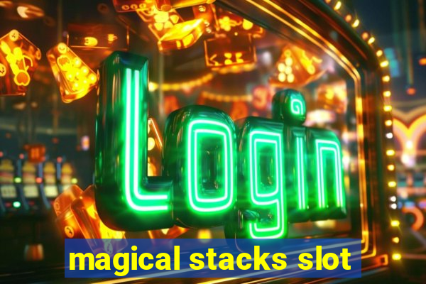 magical stacks slot