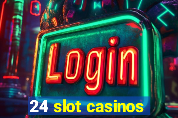 24 slot casinos