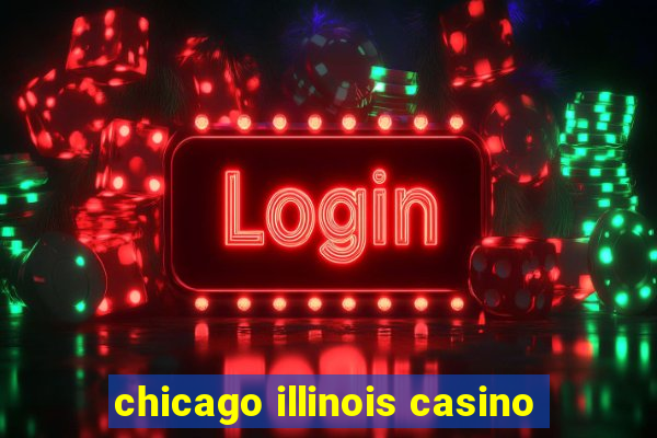 chicago illinois casino