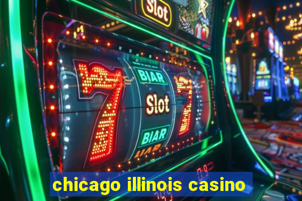 chicago illinois casino