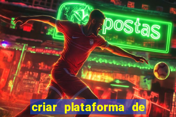 criar plataforma de jogos cassino