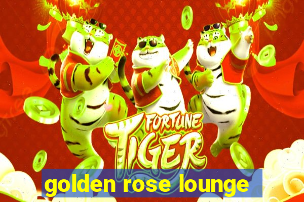 golden rose lounge