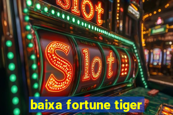 baixa fortune tiger