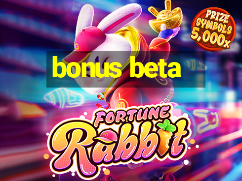 bonus beta