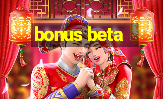 bonus beta