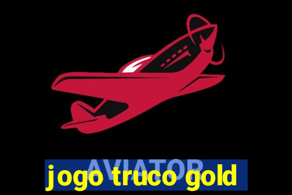 jogo truco gold