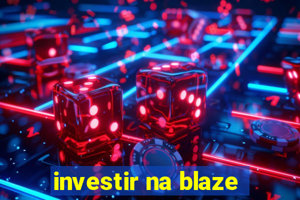 investir na blaze