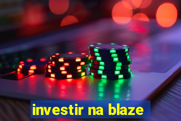 investir na blaze