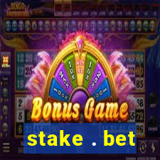 stake . bet