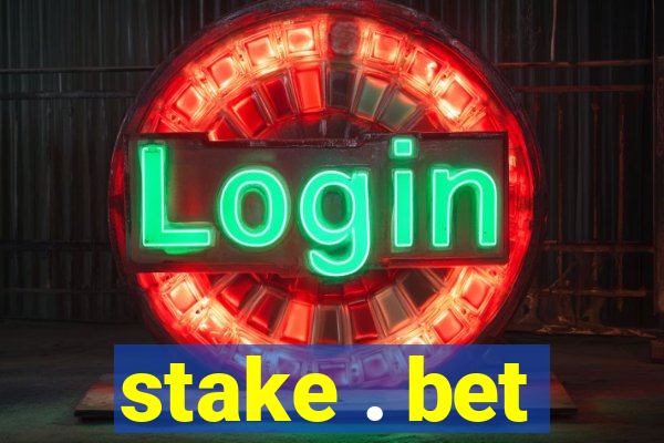 stake . bet