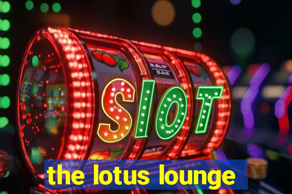 the lotus lounge