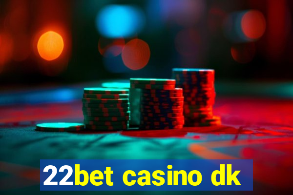 22bet casino dk