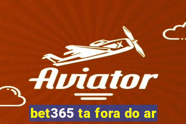 bet365 ta fora do ar