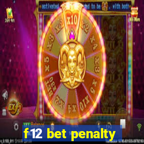 f12 bet penalty