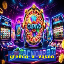 gremio x vasco onde assistir