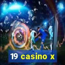 19 casino x