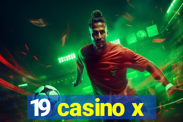 19 casino x