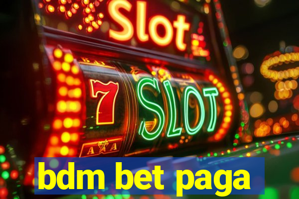 bdm bet paga