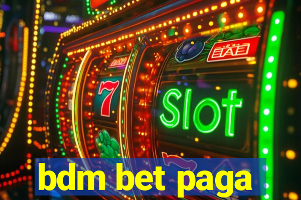 bdm bet paga