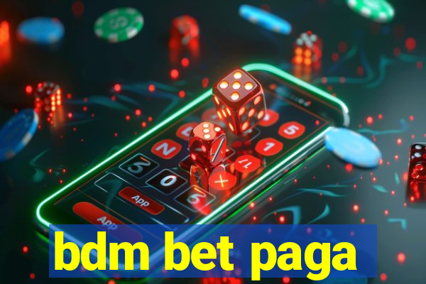 bdm bet paga