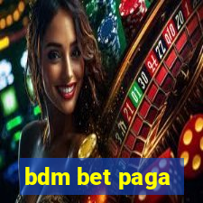 bdm bet paga