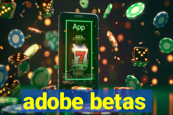 adobe betas